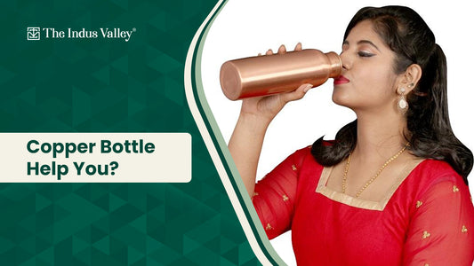 How a copper bottle can help you? - The Indus Valley