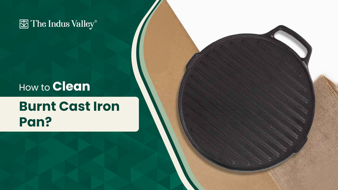 How to clean burnt cast iron pan? - The Indus Valley