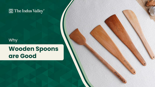 Why Wooden Spoons are Good - The Indus Valley